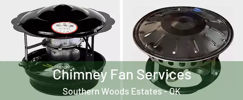Chimney Fan Services Southern Woods Estates - OK