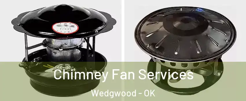 Chimney Fan Services Wedgwood - OK
