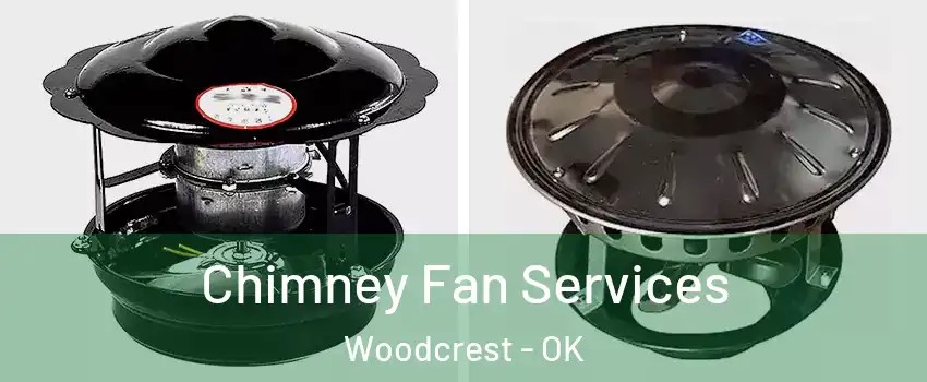 Chimney Fan Services Woodcrest - OK