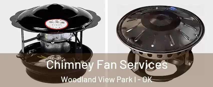 Chimney Fan Services Woodland View Park I - OK