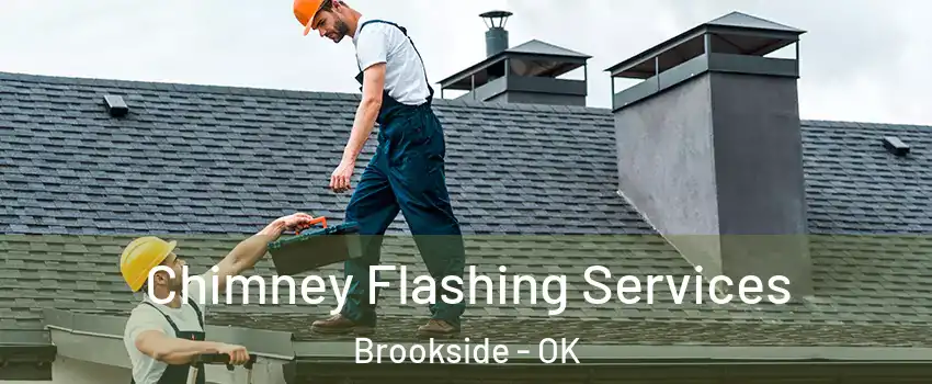 Chimney Flashing Services Brookside - OK