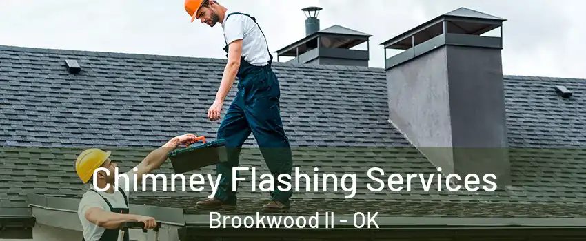 Chimney Flashing Services Brookwood II - OK