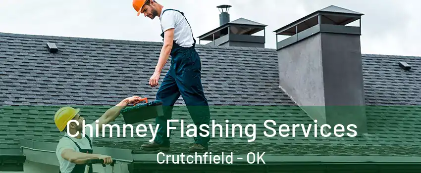 Chimney Flashing Services Crutchfield - OK