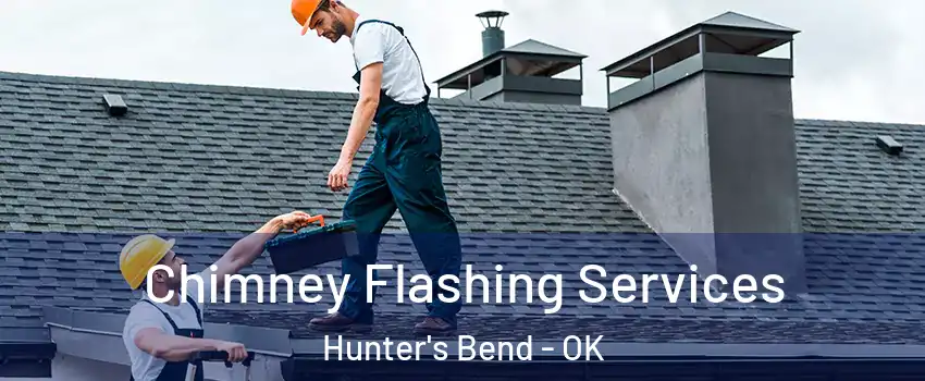 Chimney Flashing Services Hunter's Bend - OK