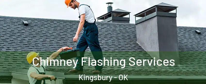 Chimney Flashing Services Kingsbury - OK