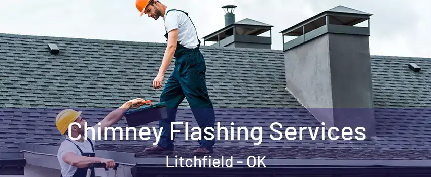 Chimney Flashing Services Litchfield - OK