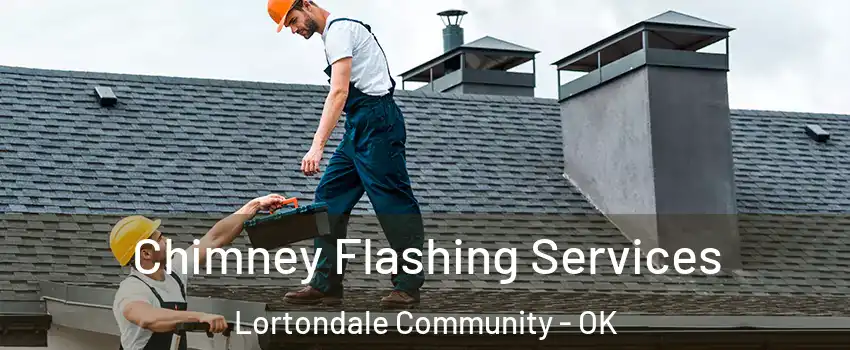 Chimney Flashing Services Lortondale Community - OK
