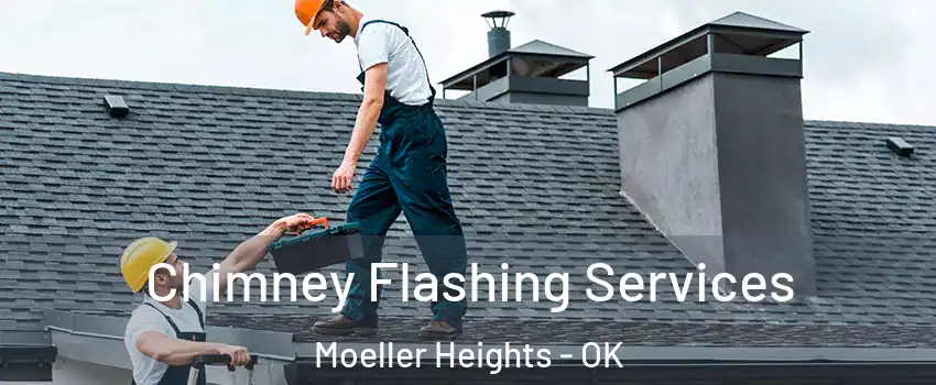Chimney Flashing Services Moeller Heights - OK