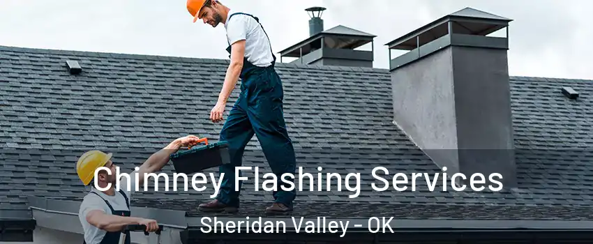 Chimney Flashing Services Sheridan Valley - OK
