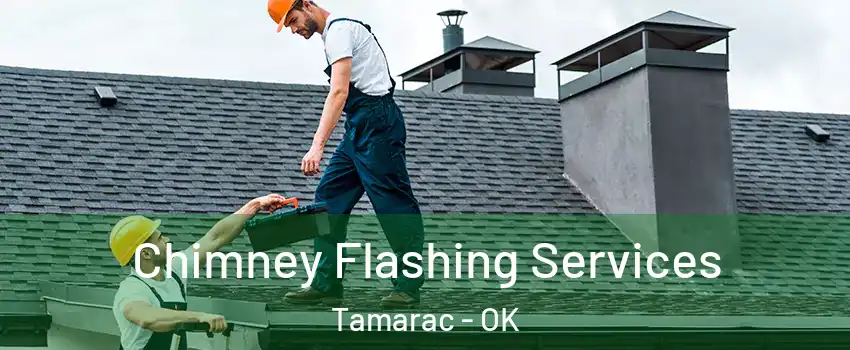 Chimney Flashing Services Tamarac - OK