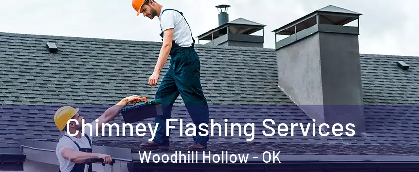 Chimney Flashing Services Woodhill Hollow - OK