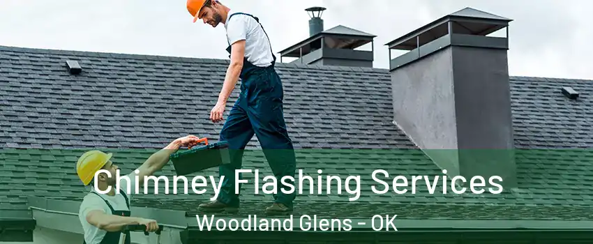 Chimney Flashing Services Woodland Glens - OK