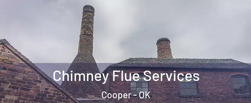 Chimney Flue Services Cooper - OK