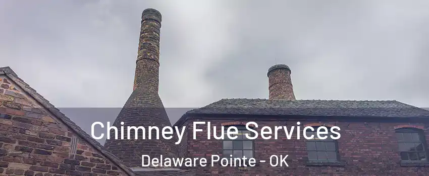Chimney Flue Services Delaware Pointe - OK
