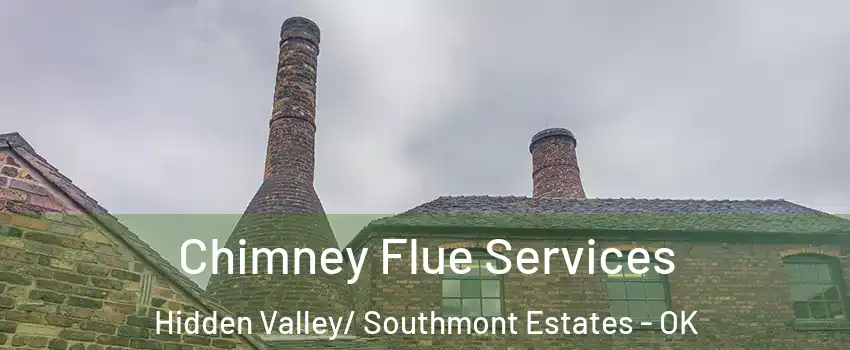 Chimney Flue Services Hidden Valley/ Southmont Estates - OK