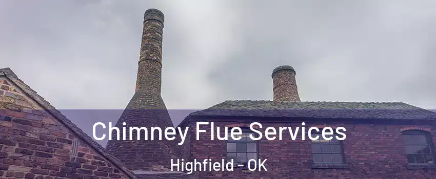 Chimney Flue Services Highfield - OK