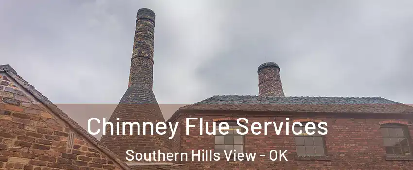 Chimney Flue Services Southern Hills View - OK