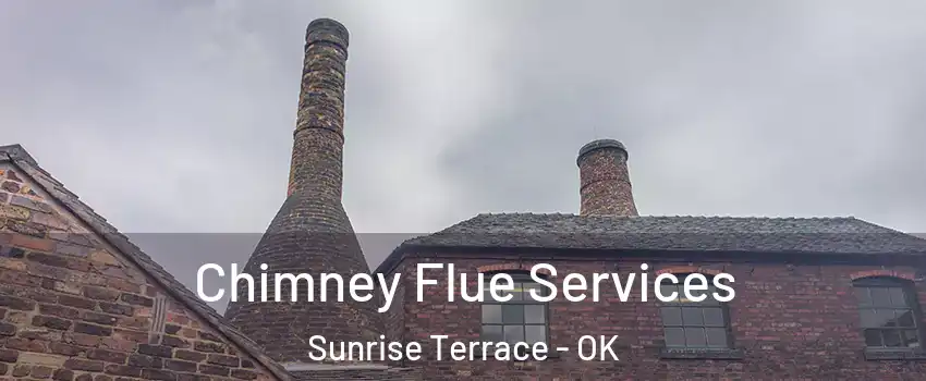 Chimney Flue Services Sunrise Terrace - OK