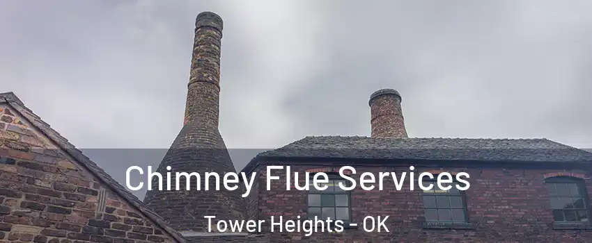 Chimney Flue Services Tower Heights - OK