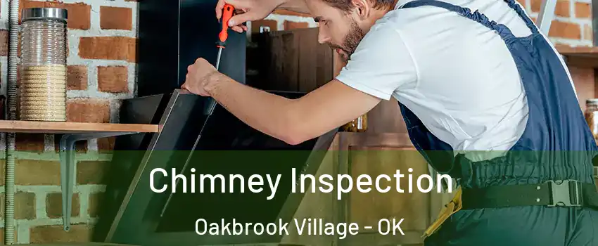 Chimney Inspection Oakbrook Village - OK