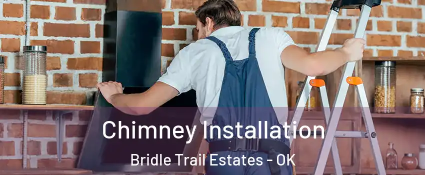 Chimney Installation Bridle Trail Estates - OK