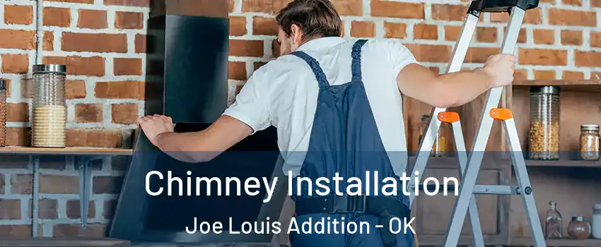 Chimney Installation Joe Louis Addition - OK