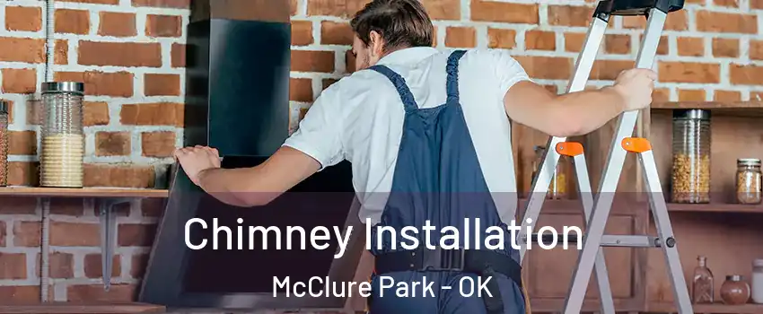 Chimney Installation McClure Park - OK