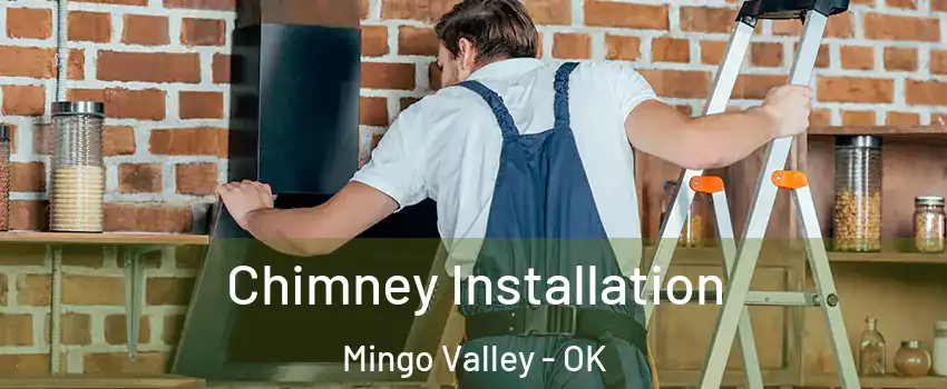 Chimney Installation Mingo Valley - OK