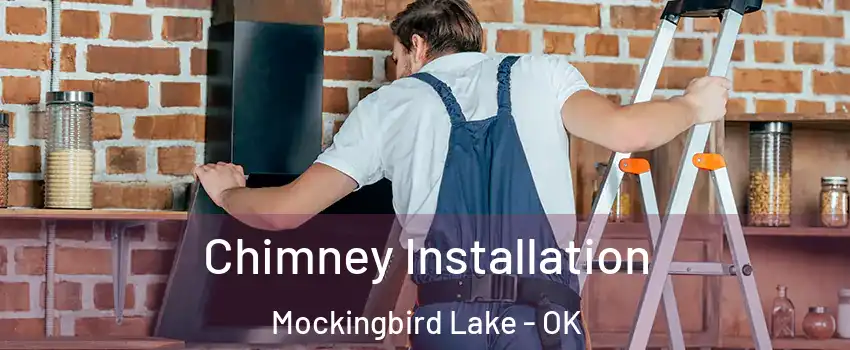 Chimney Installation Mockingbird Lake - OK
