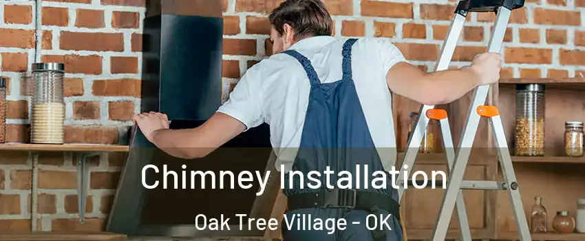 Chimney Installation Oak Tree Village - OK