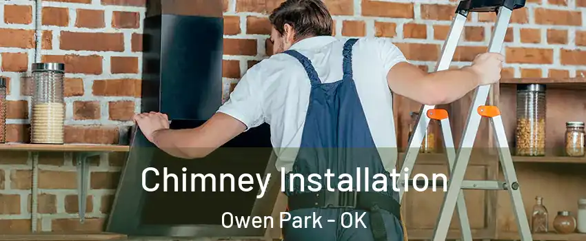 Chimney Installation Owen Park - OK