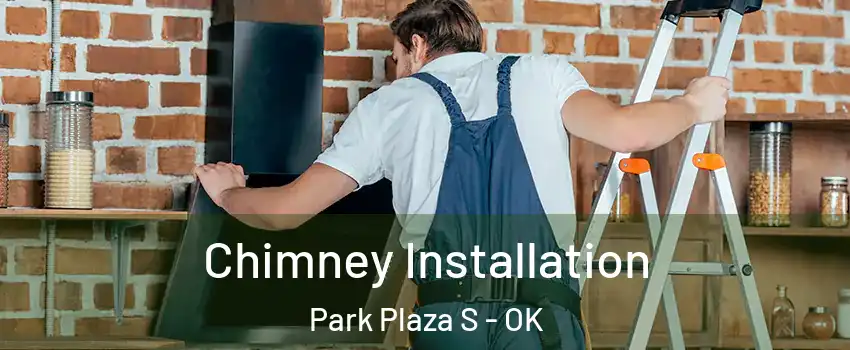 Chimney Installation Park Plaza S - OK