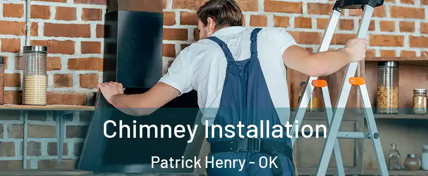 Chimney Installation Patrick Henry - OK