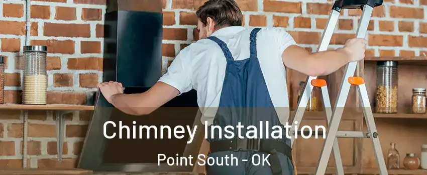 Chimney Installation Point South - OK