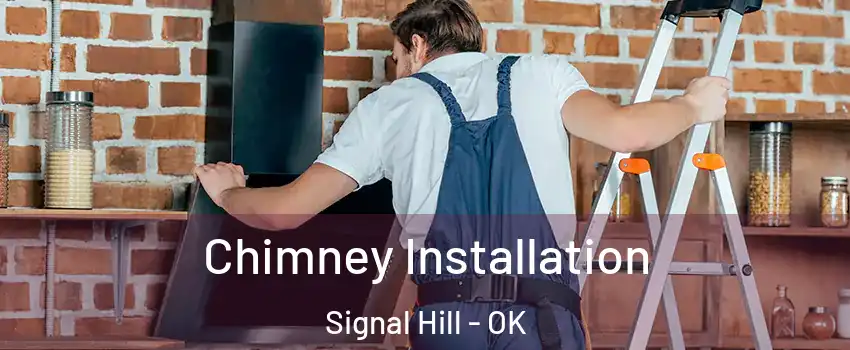 Chimney Installation Signal Hill - OK