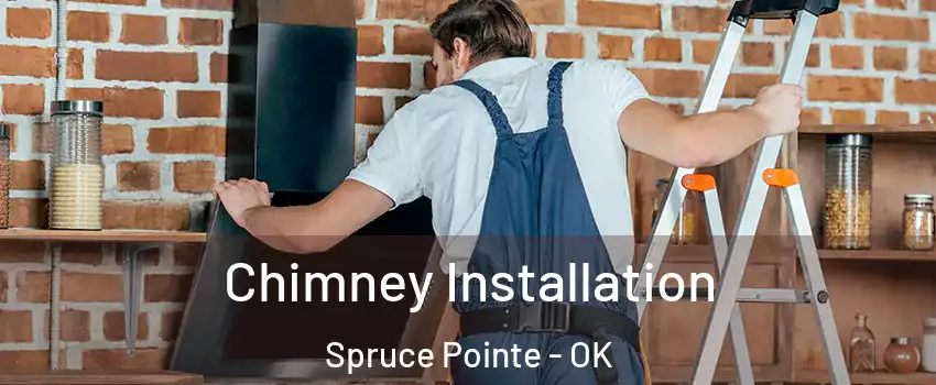 Chimney Installation Spruce Pointe - OK