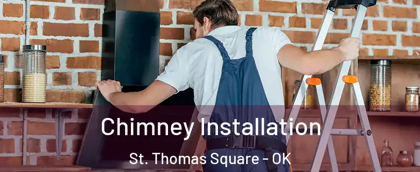 Chimney Installation St. Thomas Square - OK