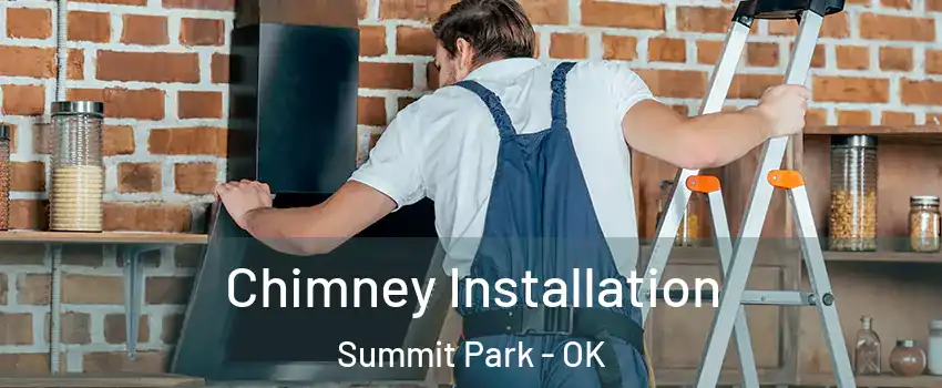 Chimney Installation Summit Park - OK