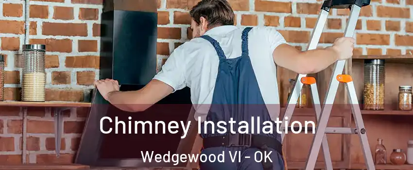 Chimney Installation Wedgewood VI - OK