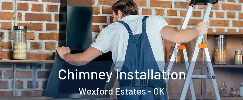 Chimney Installation Wexford Estates - OK