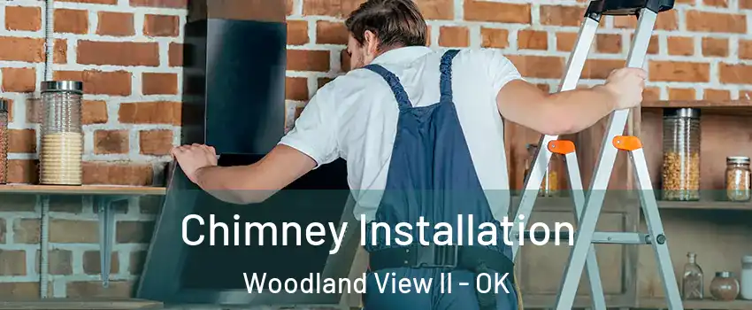 Chimney Installation Woodland View II - OK