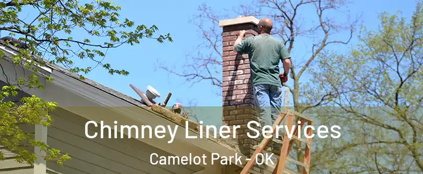 Chimney Liner Services Camelot Park - OK