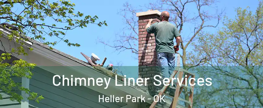 Chimney Liner Services Heller Park - OK