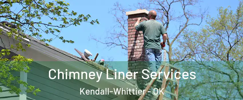 Chimney Liner Services Kendall-Whittier - OK