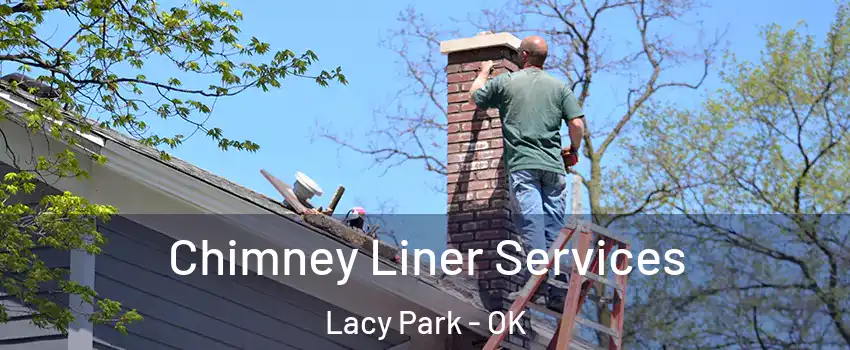 Chimney Liner Services Lacy Park - OK