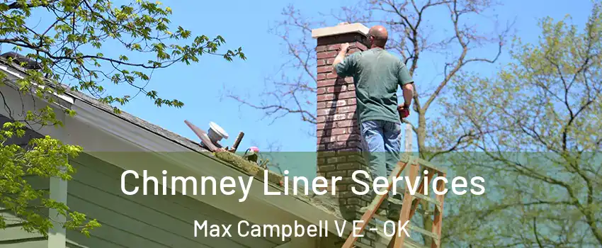 Chimney Liner Services Max Campbell V E - OK