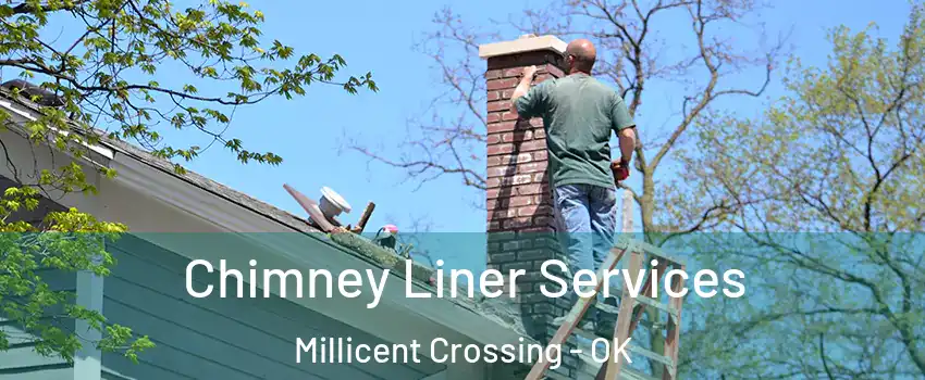 Chimney Liner Services Millicent Crossing - OK