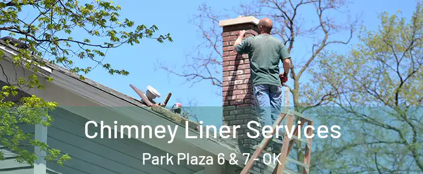Chimney Liner Services Park Plaza 6 & 7 - OK