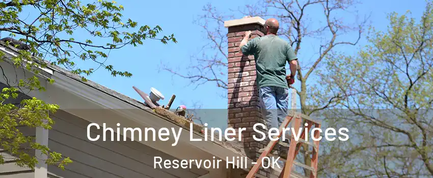 Chimney Liner Services Reservoir Hill - OK
