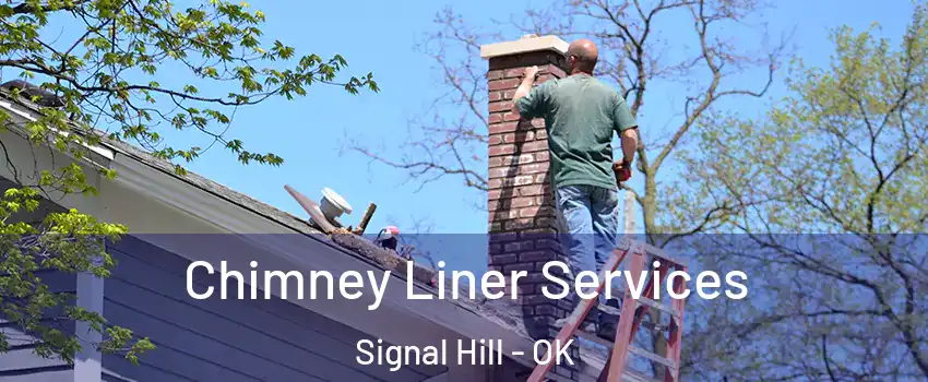 Chimney Liner Services Signal Hill - OK